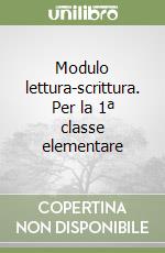 Modulo lettura-scrittura. Per la 1ª classe elementare libro