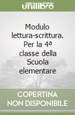 Modulo lettura-scrittura. Per la 4ª classe della Scuola elementare libro