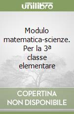 Modulo matematica-scienze. Per la 3ª classe elementare libro