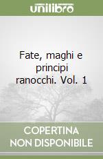 Fate, maghi e principi ranocchi. Vol. 1 libro