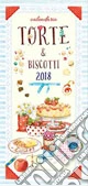 Torte e biscotti. Calendario 2018. Ediz. a spirale