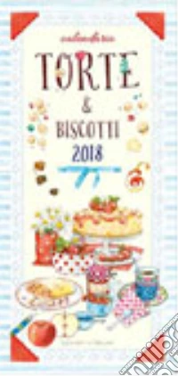 Torte e biscotti. Calendario 2018. Ediz. a spirale libro