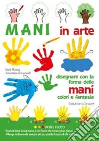 Mani in arte. Ediz. illustrata