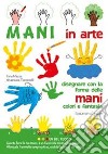 Mani in arte. Ediz. illustrata libro