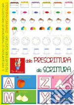 Dalla prescrittura alla scrittura. Ediz. illustrata libro