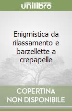 Enigmistica da rilassamento e barzellette a crepapelle libro