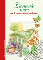 Lunario dell'orto. Ediz. a spirale libro