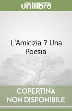 L'Amicizia ? Una Poesia libro