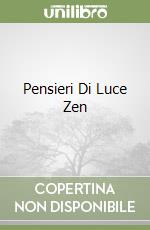 Pensieri Di Luce Zen libro