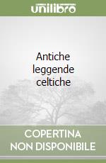 Antiche leggende celtiche libro