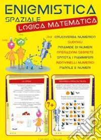 Enigmistica spaziale. Logica matematica libro