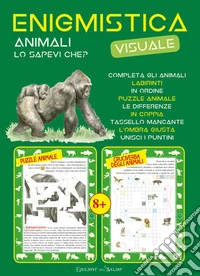 Enigmistica visuale. Animali. Lo sapevi che? libro