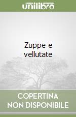 Zuppe e vellutate