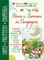 Vivere e lavorare in campagna. Orto frutteto dispensa cantina libro