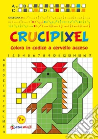 Crucipixel. Colora in codice a cervello acceso. Ediz. illustrata libro