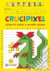 Crucipixel. Colora in codice a cervello acceso. Ediz. illustrata libro