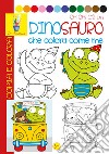 Oh oh! Un dinosauro che colora con me. Copia e colora. Ediz. illustrata libro