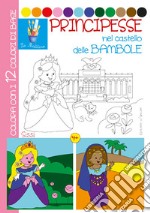 Principesse nel castello delle bambole. Ediz. illustrata libro