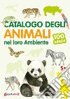 Catalogo degli animali nel loro ambiente. 100 adesivi. Ediz. illustrata libro