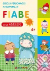 Fiabe con gli adesivi. Scegli i personaggi e completa le fiabe. Con adesivi. Ediz. illustrata libro