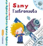 Samy l'astronauta. Ediz. illustrata libro