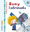 Samy l'astronauta. Ediz. illustrata libro