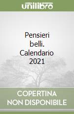 Pensieri belli. Calendario 2021 libro