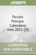 Piccolo Principe. Calendario mini 2021 (Il) libro
