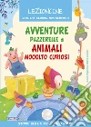 Avventure pazzerelle di animali mooolto curiosi. Ediz. a colori libro