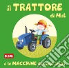 Il trattore di Mat e le macchine dei suoi amici. Ediz. illustrata libro