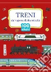 Treni. Dal vapore all'alta velocità libro