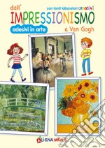 Dall'impressionismo a Van Gogh. Con tanti laboratori creativi