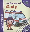 L'ambulanza di Giuly. Ediz. illustrata libro