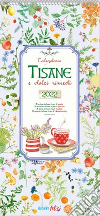 Tisane e dolci rimedi. Calendario 2022 libro