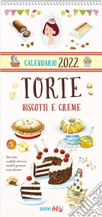 Torte biscotti e creme. Calendario 2022 libro