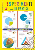 Esperimenti... in pratica per futuri scienziati libro