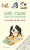 Cane e umano. Tecniche di comunicazione. Il carattere del cane e del suo umano libro di Raiser Ulrike