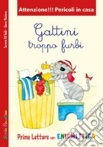 Gattini troppo furbi. Attenzione!!! Pericoli in casa libro