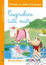 Cagnolini tutti matti. Amicizia tra città e campagna Prime letture con Enigmistica