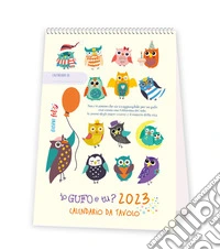Io gufo e tu? Calendario da tavolo 2023 libro