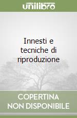 Innesti e tecniche di riproduzione libro