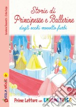 Storie di principesse e ballerine dagli occhi mooolto furbi. Ediz. illustrata