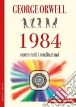 1984. Contro i totalitarismi libro