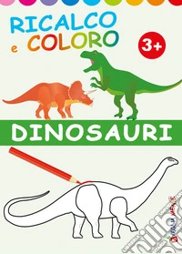 Dinosauri. Ricalco e coloro. Ediz. illustrata