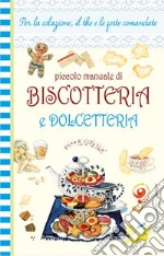 Piccolo manuale di biscotteria e dolcetteria libro