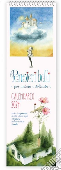 Calendario 2024. Pensieri belli per anime delicate libro