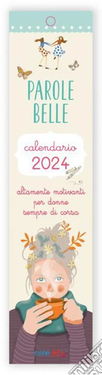 Calendarietto 2024. Parole Belle (Per donne sempre di corsa) libro