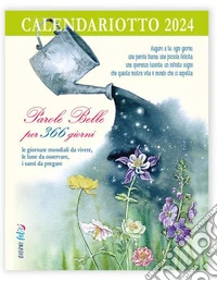 Calendariotto. Parole belle 365 giorni 2024 libro