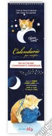 Calendari Perenni: Compleanni e anniversari. Il Gatto e la luna Frasi d'auguri libro