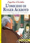 L'omicidio di Roger Ackroyd. Omicidio a King's Abbot, paese della «provincia profonda» Poirot indaga Agatha Christie libro di Christie Agatha Rapa S. (cur.)